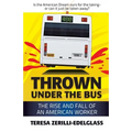 Thrown Under the Bus: The Rise and Fall of an American Worker - Paperback