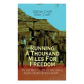 The Running A Thousand Miles For Freedom - Incredible Escape of William & Ellen Craft from Slavery: A True and Thrilling Tale of Deceit, Intrigue and - Paperback