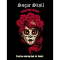 Sugar Skull Coloring book: Creative coloring book for adults: 50 Plus Designs: Day of the Dead Easy Patterns for Anti-Stress and Relaxation Singl - Paperback