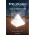 Hypnoenergetics - The Four Dimensions: An overview of the new approach to Hypnotherapy that is inspiring people around the world - Paperback