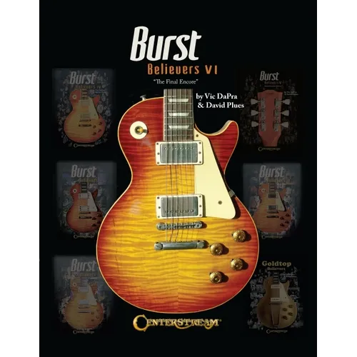 Burst Believers VI the Final Encore by Vic Dapra and David Plues - Hardcover