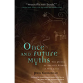 Once and Future Myths: The Power of Ancient Stories in Our Lives - Paperback