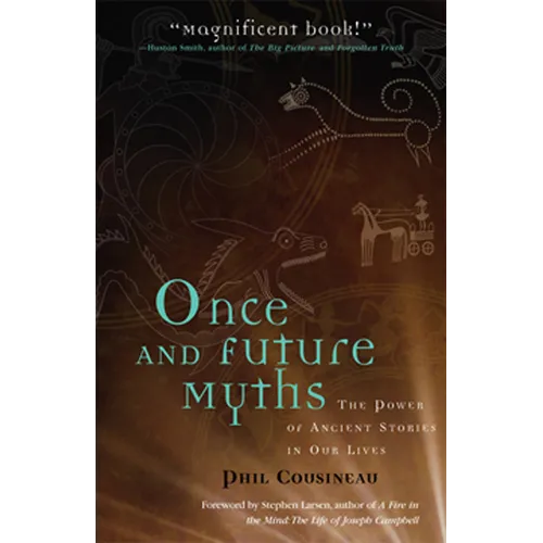 Once and Future Myths: The Power of Ancient Stories in Our Lives - Paperback