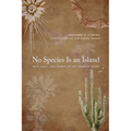 No Species Is an Island: Bats, Cacti, and Secrets of the Sonoran Desert - Paperback