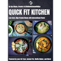 Quick Fit Kitchen: Low-Carb, High-Protein Meals with International Flavor - Hardcover