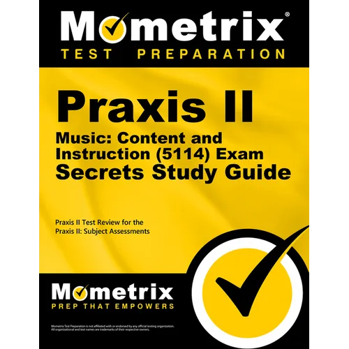 PRAXIS II Music: Content and Instruction (5114) Exam Secrets Study Guide: PRAXIS II Test Review for the PRAXIS II: Subject Assessments - Paperback