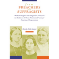 From Preachers to Suffragists: Woman's Rights and Religious Conviction in the Lives of Three Nineteenth-Century - Paperback