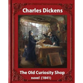 The Old Curiosity Shop(1841), by Charles Dickens, paiting George Cattermole: (10 August 1800 - 24 July 1868) and dedicated Samuel Rogers (30 July 1763 - Paperback