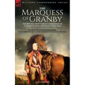The Marquess of Granby: The British Army's Great Commander of Cavalry During the Seven Years' War by Walter Evelyn Manners With a Short Biography of t - Paperback