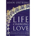 The Life-Changing Love: Moving God's Love from Your Head to Your Heart - Paperback