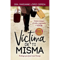 Víctima de Ti Misma: Cómo romper el ciclo y aprender a VIVIR - Paperback