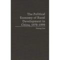 The Political Economy of Rural Development in China, 1978-1999 - Hardcover