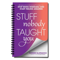 Stuff Nobody Taught You: 40 Lessons from M.E.School(r) to Help You Stop Being Miserable and Start Feeling Amazing - Paperback