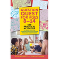 Question Quest for Ages 8-14: 100 Practical Activities to Build Critical Thinking and Self-Esteem Through Questioning - Paperback