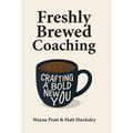 Freshly Brewed Coaching: Crafting a Bold New You - Hardcover