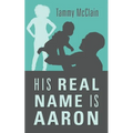His Real Name Is Aaron - Paperback