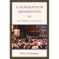 A Generation Abandoned: Why 'Whatever' Is Not Enough - Paperback