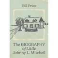 The Biography of Little Johnny L. Mitchell - Paperback