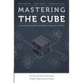 Mastering the Cube: Overcoming Stumbling Blocks and Building an Organization that Works - Paperback