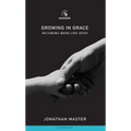 Growing in Grace: Becoming More Like Jesus - Paperback