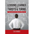 Lessons Learned From My Twists & Turns: A Foundation for a Lifetime of Success - Hardcover