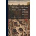 The Latter-day Saints' Emigrants' Guide; Being a Table of Distances, Showing all the Springs, Creeks - Paperback