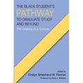 The Black Student's Pathway to Graduate Study and Beyond: The Making of a Scholar - Hardcover