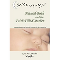 Natural Birth and the Faith-Filled Mother - Paperback