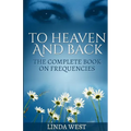 To Heaven And Back: The Complete Book On Frequencies - Paperback