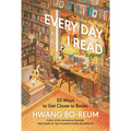 Every Day I Read: 53 Ways to Get Closer to Books - Hardcover