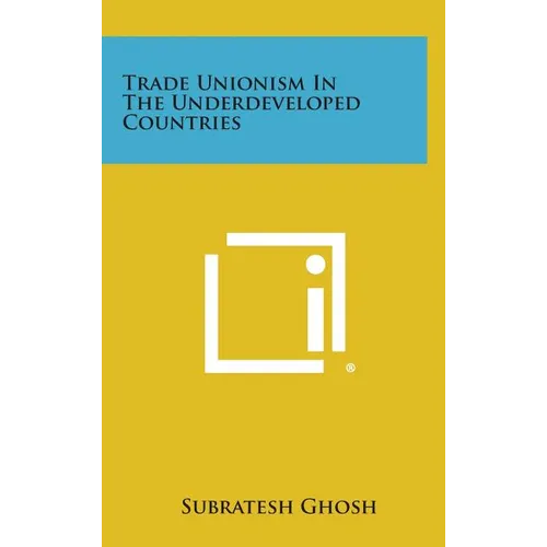 Trade Unionism in the Underdeveloped Countries - Hardcover