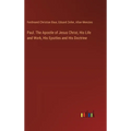 Paul. The Apostle of Jesus Christ, His Life and Work, His Epsitles and His Doctrine - Hardcover
