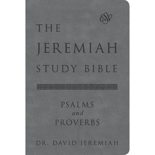 The Jeremiah Study Bible, Esv, Psalms and Proverbs (Gray): What It Says. What It Means. What It Means for You. - Leather