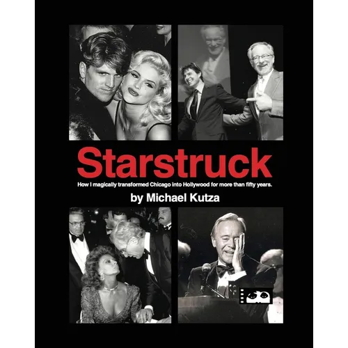 Starstruck - How I Magically Transformed Chicago into Hollywood for More Than Fifty Years - Paperback
