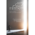 My Soul Friend: Jesus Christ, the Gateway to Hope - Paperback