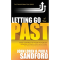Letting Go of Your Past: Take Control of Your Future by Addressing the Habits, Hurts, and Attitudes That Remain from Previous Relationships - Hardcover