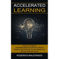 Accelerated Learning: Improve Your Memory and Reading Speed and Unlock Your Brain's (Sharpen Your Focus So You Can Master Any Skill and Outsmart Anyon - Paperback