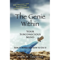 The Genie Within: Your Subconcious Mind--How It Works and How to Use It - Paperback