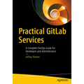 Practical Gitlab Services: A Complete Devops Guide for Developers and Administrators - Paperback