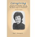 Caregiving: An Over-the-Shoulder View of Caring for a Loved One Through the Seven Stages of Alzheimer's - Paperback