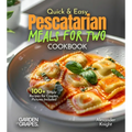 Quick and Easy Pescatarian Meals for Two: 100+ Simple Recipes for Couples, Pictures Included - Paperback