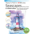Ready to Paint in 30 Minutes: Seascapes: Build Your Skills with Quick & Easy Painting Projects - Paperback
