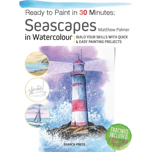 Ready to Paint in 30 Minutes: Seascapes: Build Your Skills with Quick & Easy Painting Projects - Paperback
