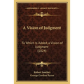 A Vision of Judgment: To Which Is Added, a Vision of Judgment (1824) - Paperback