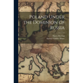 Poland Under the Dominion of Russia - Paperback