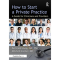 How to Start a Private Practice: A Guide for Clinicians and providers - Paperback