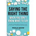 Saying The Right Thing When You Don't Know What To Say - Paperback