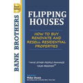 Flipping Houses: Have other people finance your freedom! How to buy, Renovate and Resell Residential Properties - Paperback