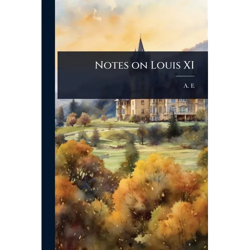Notes on Louis XI - Paperback
