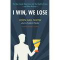 I Win, We Lose: The New Social Darwinism and the Death of Love and Other Writings - Paperback